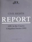 Civil Rights Report - ADL In The Courts: Litigation Docket 1993